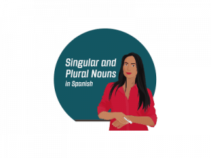 Singular And Plural Nouns in Spanish Lesson