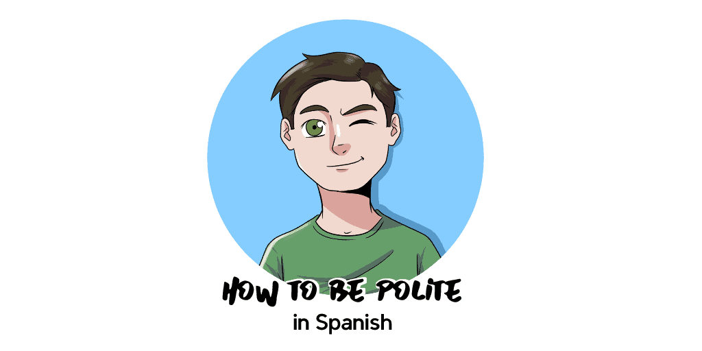 Be Polite in Spanish