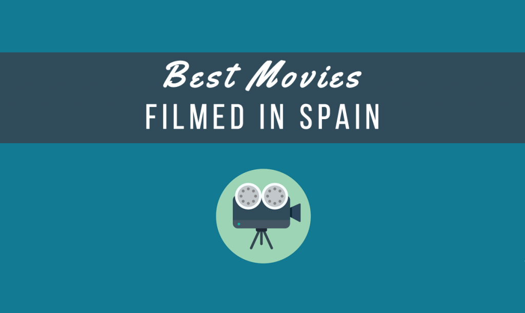 Best Movies Filmed in Spain